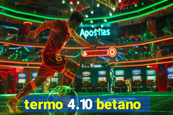 termo 4.10 betano